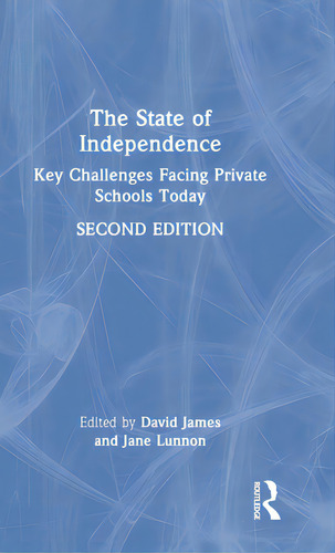 The State Of Independence: Key Challenges Facing Private Schools Today, De James, David. Editorial Routledge, Tapa Dura En Inglés