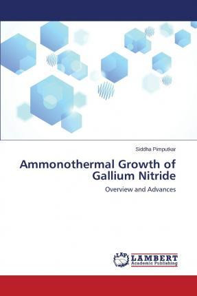 Libro Ammonothermal Growth Of Gallium Nitride - Pimputkar...