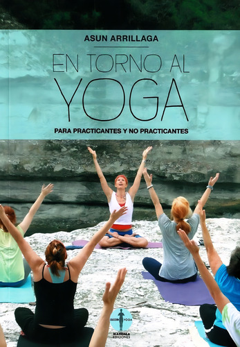 En Torno Al Yoga . Para Practicantes Y No Practicantes, De Arrillaga Asun. Editorial Mandala, Tapa Blanda En Español, 2020