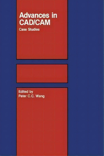 Advances In Cad/cam, De P.c.c. Wang. Editorial Springer Verlag New York Inc, Tapa Blanda En Inglés