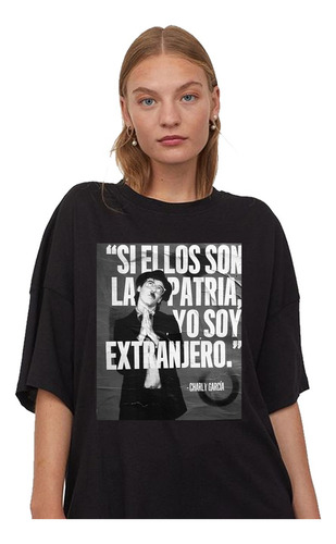 Remera Charly García Si Ellos Son Patria Yo Soy Extranjero