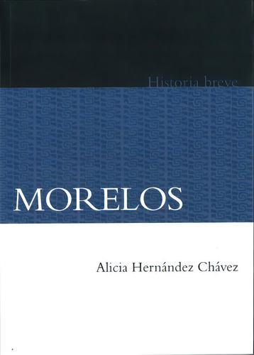 Morelos. Historia Breve, De Hernandez Chavez, Alicia., Vol. 1. Editorial Fondo Cultura Economica, Tapa Blanda En Español