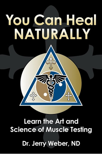 Libro: You Can Heal Naturally: Learn The Art And Science Of