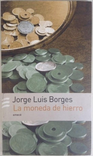 Moneda De Hierro, La, De Borges, Jorge Luis. Editorial Emecé, Tapa Tapa Blanda En Español