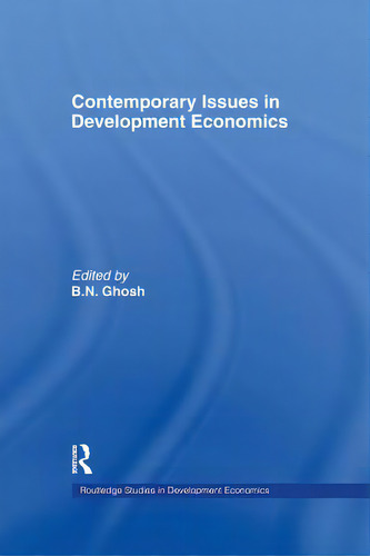 Contemporary Issues In Development Economics, De Ghosh, B. N.. Editorial Routledge, Tapa Blanda En Inglés