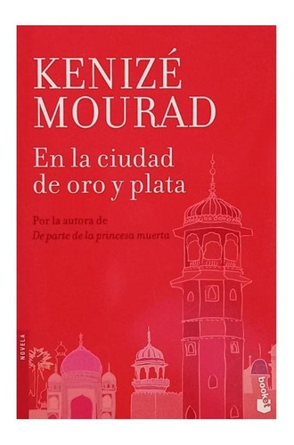 En La Ciudad De Oro Y Plata, De Kenize Mourad. Editorial Booket, Tapa Blanda En Español, 2012