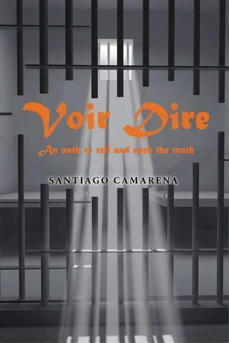 Voir Dire : An Oath To Tell And Seek The Truth, De Santiago Camarena. Editorial Toplink Publishing, Llc, Tapa Blanda En Inglés