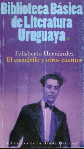 El Cocodrilo Y Otros Cuentos Felisberto Hernandez 