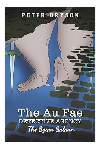 The Au Fae Detective Agency - The Sgian Salann - Peter . Eb5