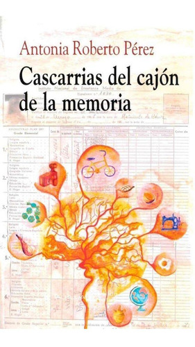 Libro: Cascarrias Del Cajón De La Memoria. Roberto Pérez, An