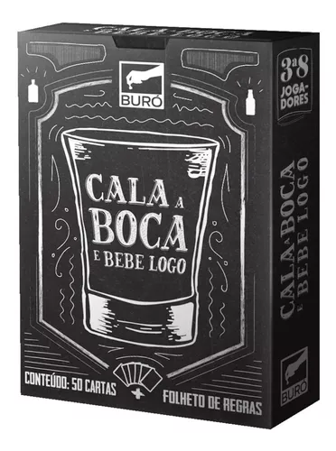 Jogo De Beber Cala A Boca E Bebe Logo! Drink Game Buro