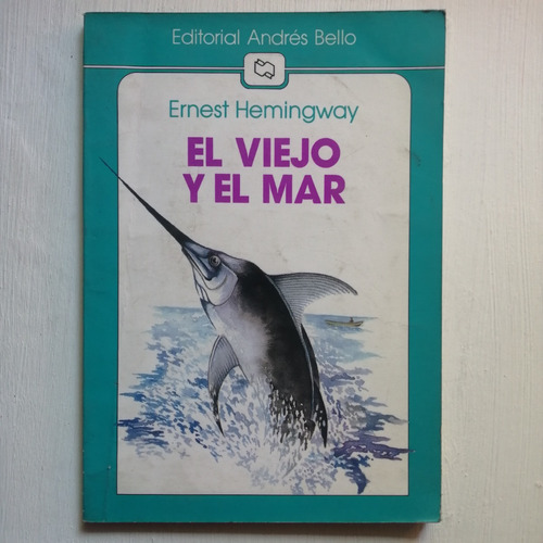 El Viejo Y El Mar/ Ernest Hemingway/ Ed Andrés Bello/ Novela
