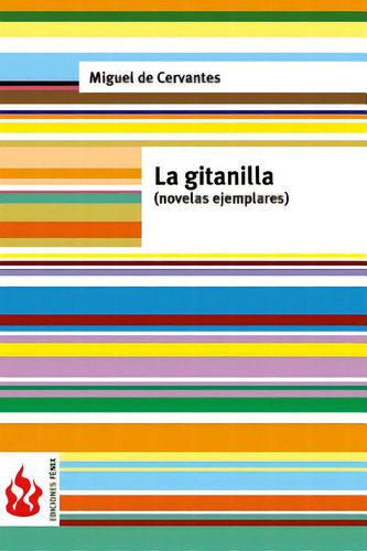 La Gitanilla (novelas Ejemplares): (low Cost). Ediciãâ³n Limitada, De De Cervantes, Miguel. Editorial Createspace, Tapa Blanda En Español