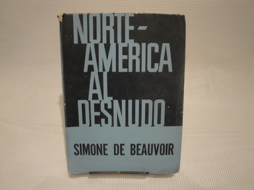 Norte-america Al Desnudo - De Beauvoir Simone.
