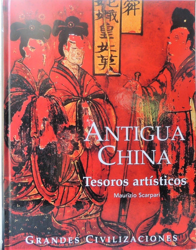 Antigua China, Tesoros Artísticos. Grandes Civilizaciones