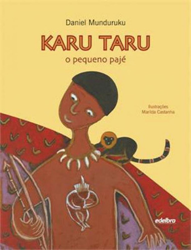 Karu Taru - O Pequeno Pajé, De Munduruku, Daniel. Editora Edelbra, Capa Mole Em Português