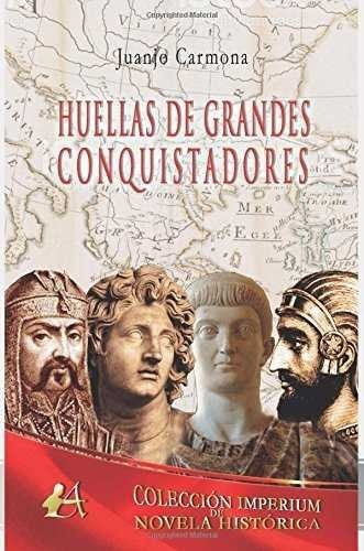 Huellas De Grandes Conquistadores, De Carmona Pérez, Juanjo. Editorial Adarve, Tapa Blanda En Español