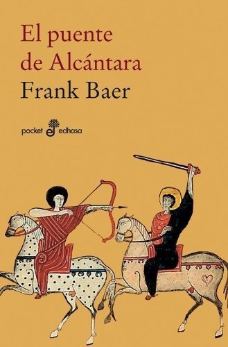 El Puente De Alc ntara: 165 (pocket), De Baer, Frank. Editorial Editora Y Distribuidora Hispano Americana, S.a., Tapa Blanda En Español