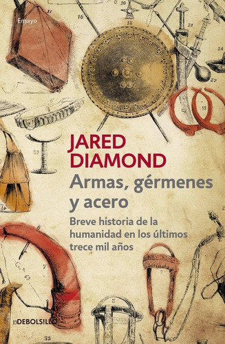 Armas, Gérmenes Y Acero, De Diamond, Jared., Vol. No Aplica. Editorial Debols!llo, Tapa Blanda En Español, 2016