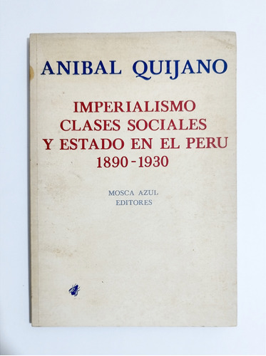 Imperialismo Clases Sociales Y Estado Perú - Anibal Quijano