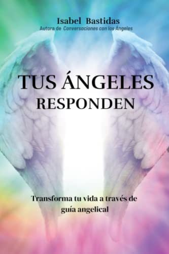 Tus Ángeles Responden: Tus Ángeles Responden