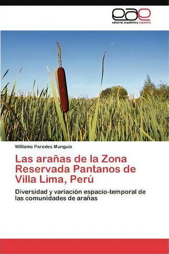 Las Aranas De La Zona Reservada Pantanos De Villa Lima, De Paredes Munguia Williams. Editorial Academica Espanola, Tapa Blanda En Español