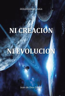 Libro Ni Creacion Ni Evolucion - Cabral, Juan De Dios