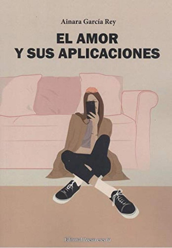 Libro: El Amor Y Sus Aplicaciones. Garcia Rey, Ainara. Edito