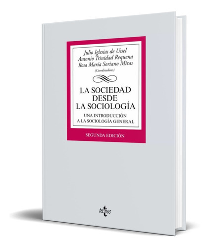 La Sociedad Desde La Sociologia, De Iglesias De Ussel. Editorial Tecnos, Tapa Blanda En Español, 2018