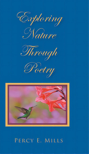 Exploring Nature Through Poetry, De Mills, Percy E.. Editorial Christian Faith Pub Inc, Tapa Dura En Inglés