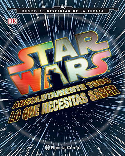 Star Wars Absolutamente Todo Lo Que Necesitas Saber -star Wa