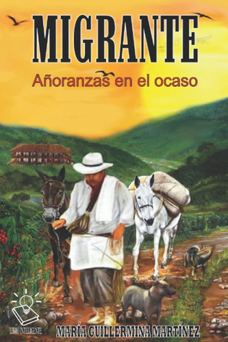 Libro: Migrante: Añoranzas En El Ocaso (spanish Edition)