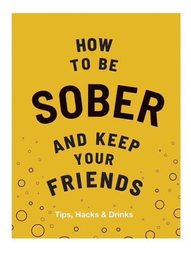 How To Be Sober And Keep Your Friends Nuevo