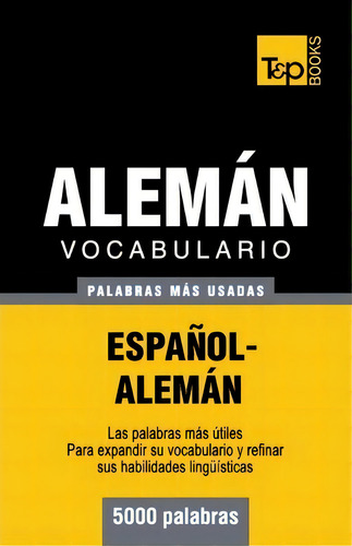 Vocabulario Espa Ol-alem N - 5000 Palabras M S Usadas, De Andrey Taranov. Editorial T P Books, Tapa Blanda En Español
