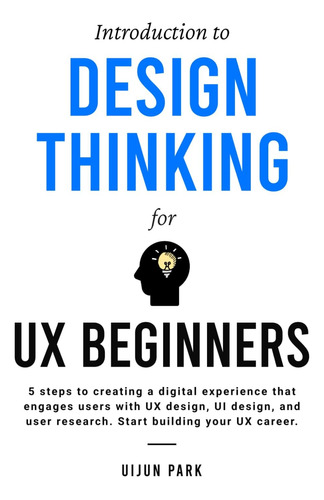 Libro: Introduction To Design Thinking For Ux Beginners: 5 S