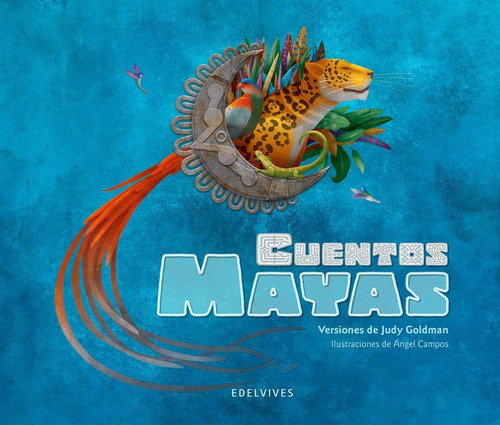 Cuentos Mayas, De Judy Goldman., Vol. Único. Editorial Edelvives, Tapa Blanda En Español, 2017