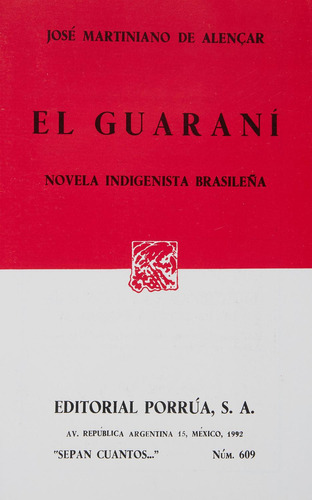 El guaraní: Novela indigenista Brasileña: No, de Alencar, José Martiniano de., vol. 1. Editorial Porrua, tapa pasta blanda, edición 1 en español, 1992