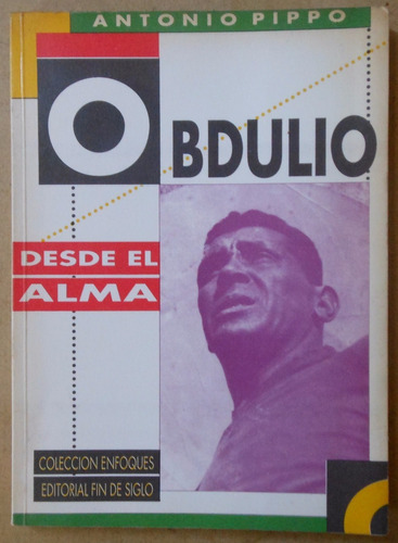 Obdulio Desde El Alma - Antonio Pippo -  Ed. Fin De Siglo