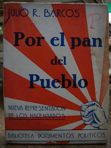 Por El Pan Del Pueblo. Julio R. Barcos.