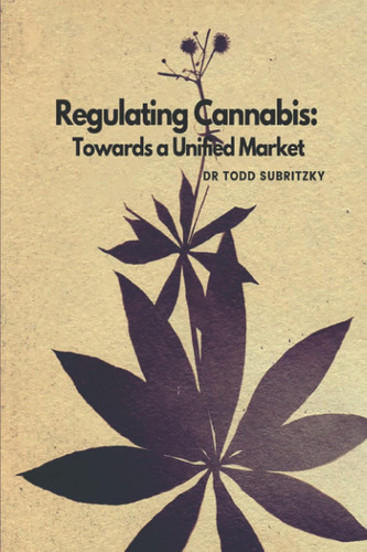 Libro: En Ingles Regulating Cannabis Towards A Unified Mark