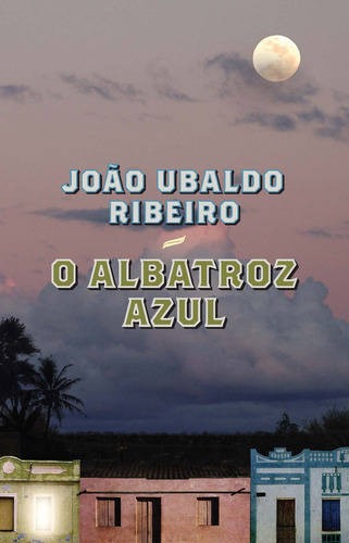 O albatroz azul, de Ribeiro, João Ubaldo. Editora Nova Fronteira Participações S/A, capa mole em português, 2009
