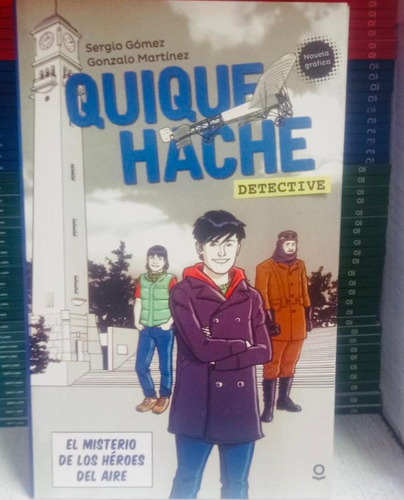 Quique Hache Detective El Misterio De Los Heroes Del Aire