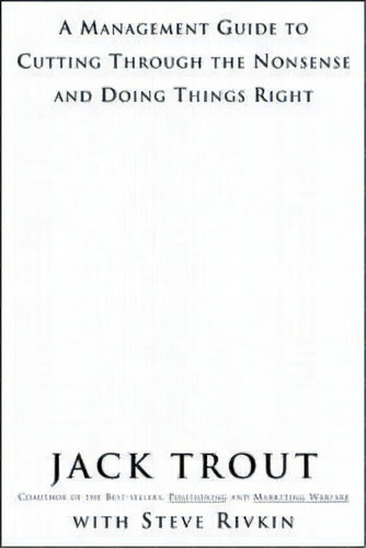 The Power Of Simplicity: A Management Guide To Cutting Through The Nonsense And Doing Things Right, De Jack Trout. Editorial Mcgraw-hill Education - Europe, Tapa Blanda En Inglés