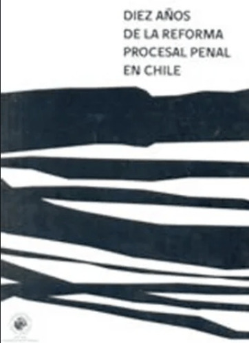 Diez Años De La Reforma Procesal Penal En Chile - Fuentes