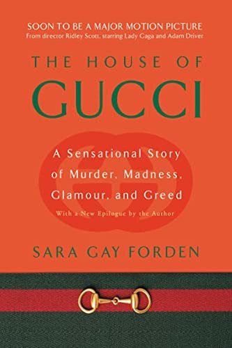 The House Of Gucci: A Sensational Story Of Murder, Madness, 