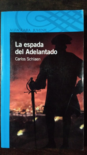 La Espada Del Adelantado - Carlos Schlaen - Alfaguara