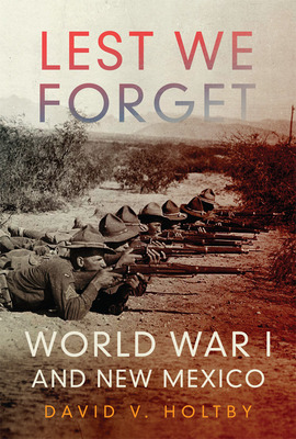 Libro Lest We Forget: World War I And New Mexico - Holtby...