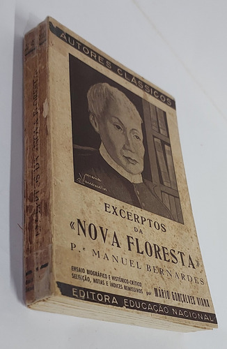 Excerptos Da Nova Floresta - Manuel Bernardes - Ensaio Histórico-crítico, Seleção, Notas E Índices Remissivos - 1942 (Usado)