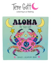 Comprar Libro Para Colorear Aloha New Edition De Tere Gott: Coloring Book, De Tere Gott., Vol. 478 Gr. Editorial 2021.0, Tapa Dura, Edición 2da Edición En Español, 2024