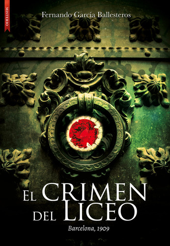 Crimen Del Liceo,el Barcelona 1909 - Garcia Ballesteros,f...
